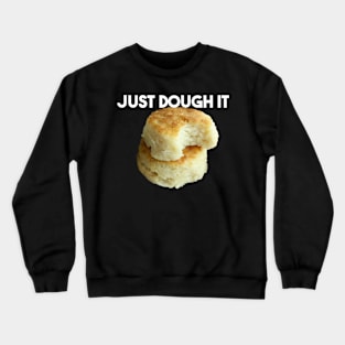 Just Dough It Crewneck Sweatshirt